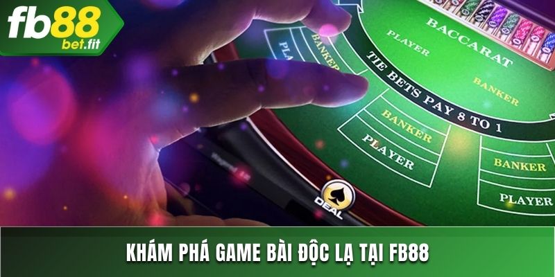 Khám phá game bài độc lạ tại Fb88bet