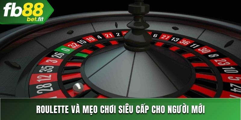 Roulette và mẹo chơi siêu cấp cho người mới
